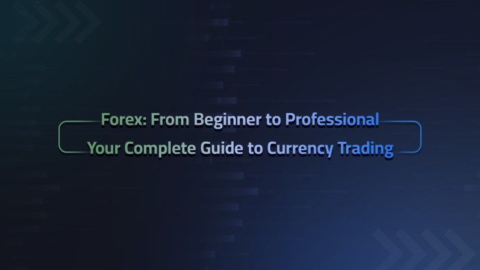Forex: From Beginner to Professional – Your Complete Guide to Currency Trading