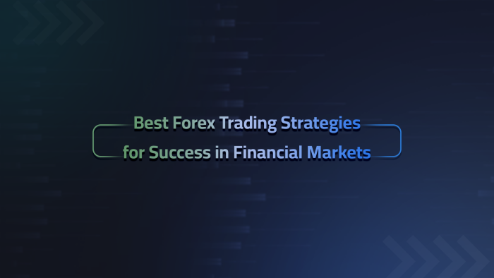 Best Forex Trading Strategies for Success in Financial Markets